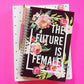 The Future Is Female :: Spiral Notebook by Effie&